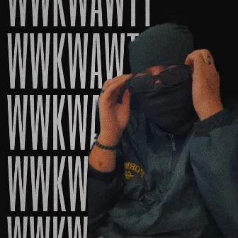 WWKWAWTT by VNCO