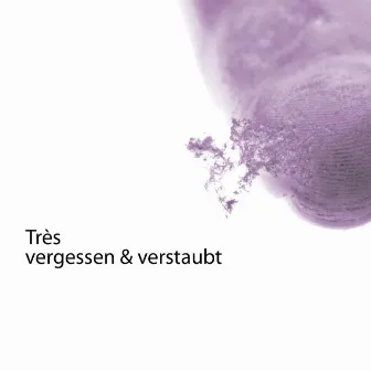 vergessen & verstaubt by Tres