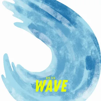 Wave by Big Sia