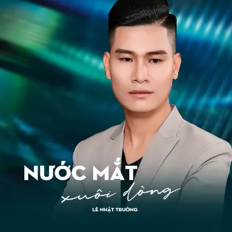 Nước Mắt Xuôi Dòng by Lê Nhật Trường