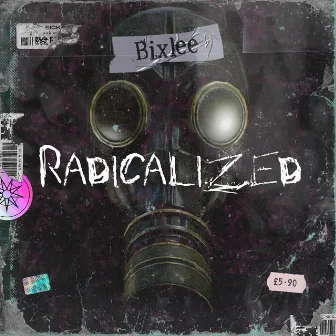 Radicalized by Bixlee