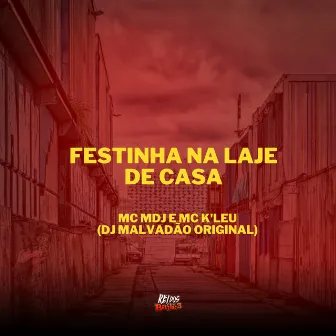 Festinha na Laje de Casa by MC MDJ