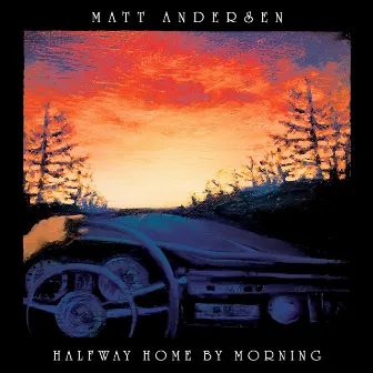 Halfway Home By Morning by Matt Andersen