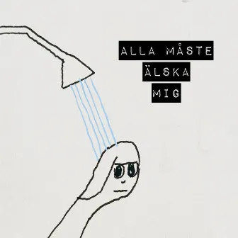 Alla måste älska mig by Emma-Lee Andersson