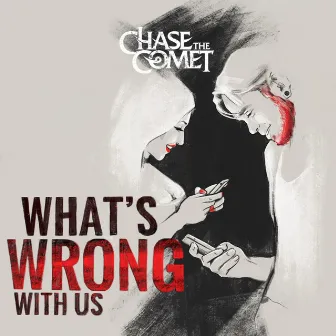 What's Wrong with Us by Chase the Comet