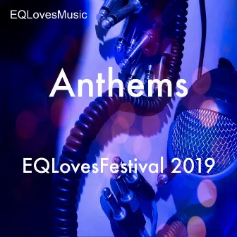 EQLovesFestival 2019 - Anthems: We Are Here by EQLovesMusic