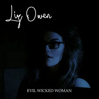 Evil Wicked Woman (Live) by Liz Owen