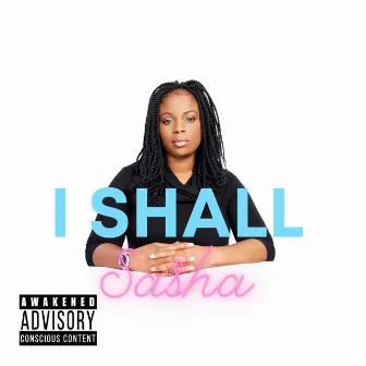 I Shall by Sista Sasha