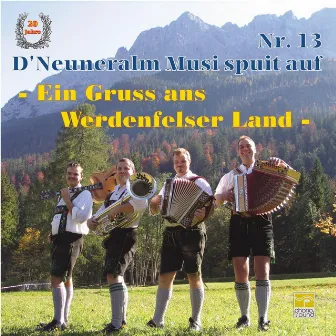 D' Neuneralm Musi spuit auf - NR.13 - Ein Gruss ans Werdenfelser Land by D'Neuneralm Musi