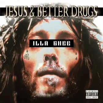 Jesus & Better Drugs by Illa Ghee