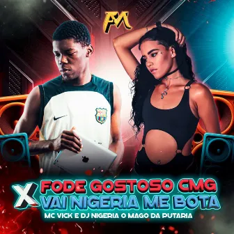 Fode Gostoso Cmg X Vai Nigeria Me Bota by DJ Nigéria o Mago da Putaria