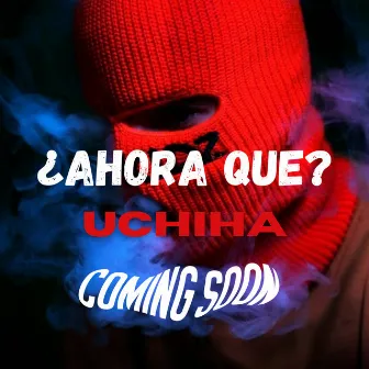 ¿AHORA QUE? by Uchiha