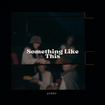 Something Like This by J.A.M.E.S