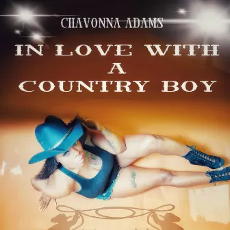 In Love With A Country Boy by Chavonna Adams