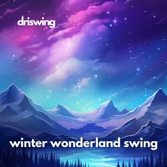 Winter Wonderland Swing by Driswing