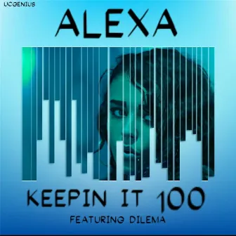 Keepin It 100 (feat. Dilema) by Alexa