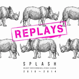 REPLAYS by SPLASH