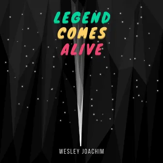 Legend Comes Alive by Wesley Joachim