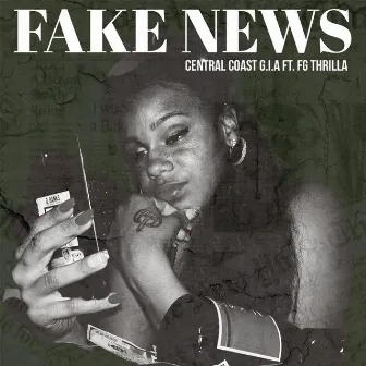 Fake News (feat. FG Thrilla) by Central Coast G.I.A