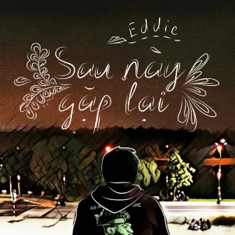 Sau Này Gặp Lại (feat. Eddie) by Weltschmerz