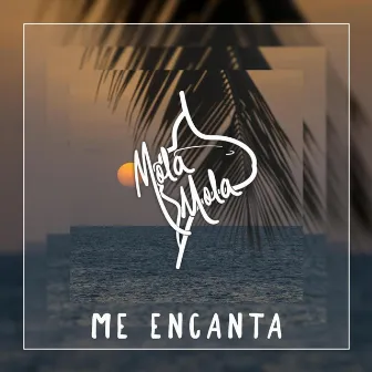 Me Encanta by Mola Mola