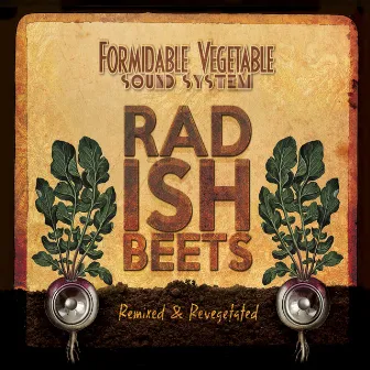 Radish Beets (Remixed & Revegetated) by Formidable Vegetable