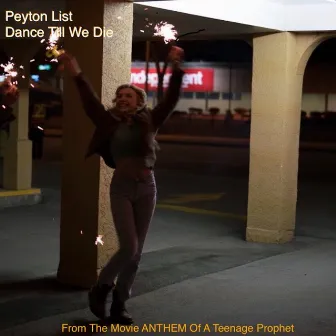 Dance Till We Die (From the Movie ANTHEM of a Teenage Prophet) by Peyton List