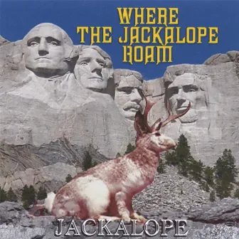 Where The Jackalope Roam by Jackalope