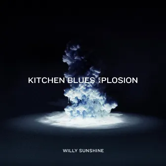 Kitchen Blues Explosion by Willy Sunshine