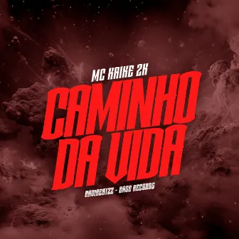 Caminho Da Vida by MC KAIKE 2K