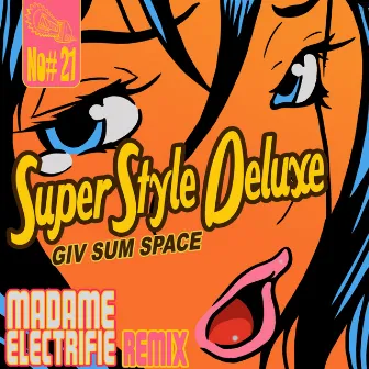 Giv Sum Space (Madame Electrifie Remix) by Madame Electrifie