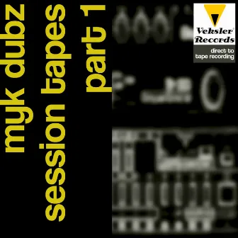 Session Tapes, Pt. 1 by Myk Dubz