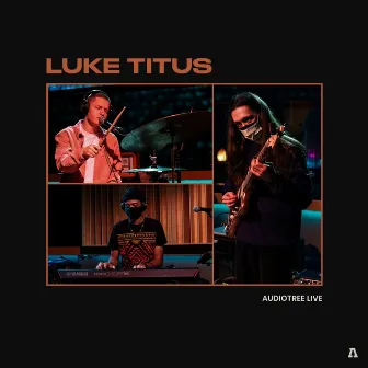 Luke Titus on Audiotree Live by Luke Titus