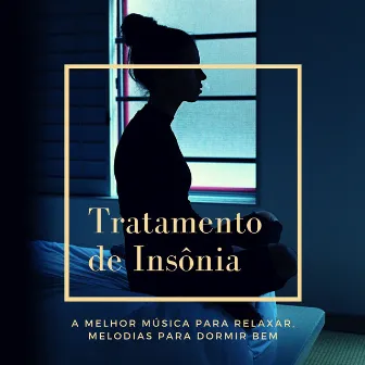 Tratamento de Insônia: A Melhor Música para Relaxar, Melodias para Dormir Bem by Musica Ambiental Clube