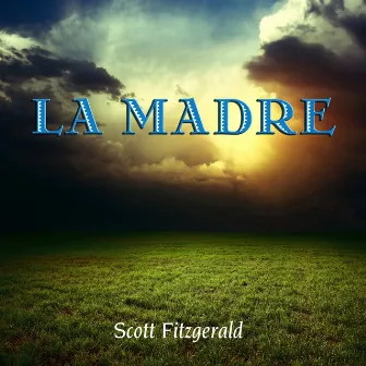 La Madre by Scott Fitzgerald