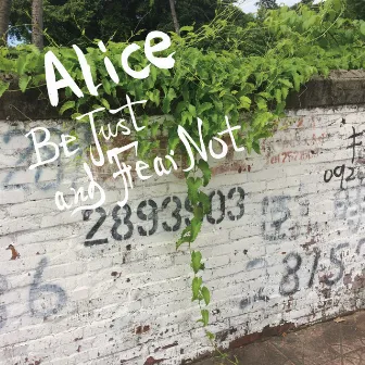 Be Just and Fear Not by Alice