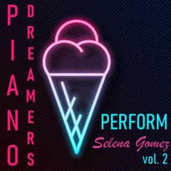 Piano Dreamers Perform Selena Gomez, Vol. 2 (Instrumental) by Piano Dreamers