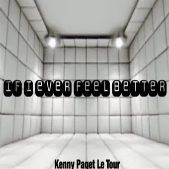 If I Ever Feel Better by Kenny Paget Le Tour