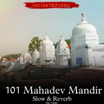 101 Mahadev Mandir (Slow & Reverb) by Mg Yadav