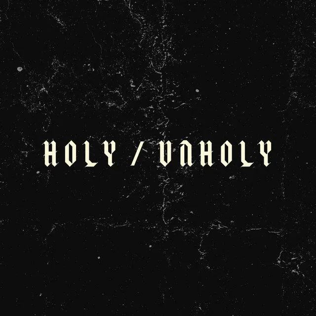 Holy / Unholy