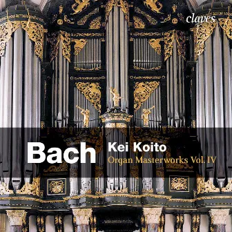 Bach: Organ Masterworks, Vol. IV by Kei Koito