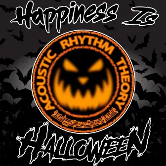 Happiness Is Halloween by Acoustic Rhythm Theory