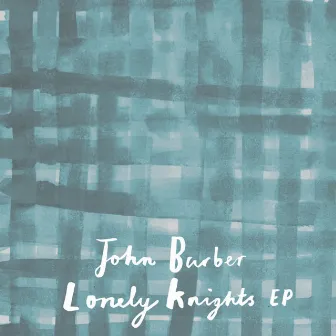 Lonely Knights EP by John Barber