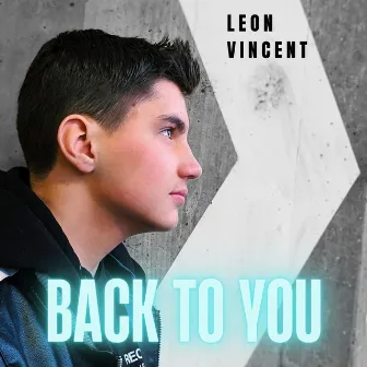 Back to You by Leon Vincent