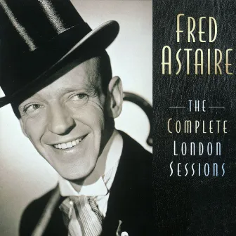 The Complete London Sessions by Fred Astaire