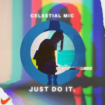 Just Do It by Celestial Mic