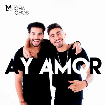 Ay Amor by Los Muchachos