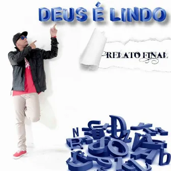 Deus é Lindo by Relato Final