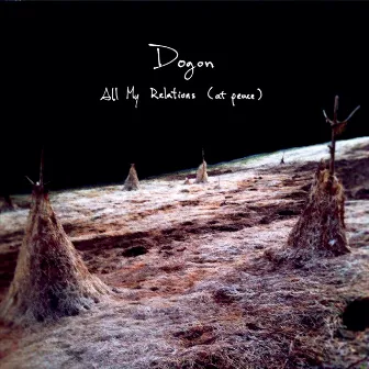 All My Relations (At Peace) by Dogon