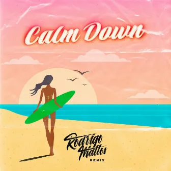 Calm Down (Remix) by Rodrigo Mattos